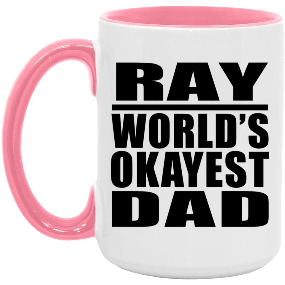Ray World's Okayest Dad - 15oz Accent Mug Pink