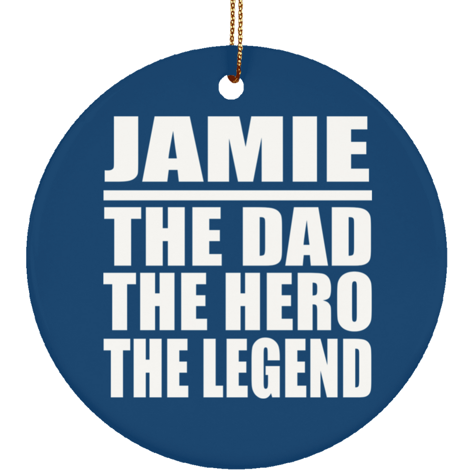 Jamie The Dad The Hero The Legend - Circle Ornament