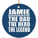 Jamie The Dad The Hero The Legend - Circle Ornament