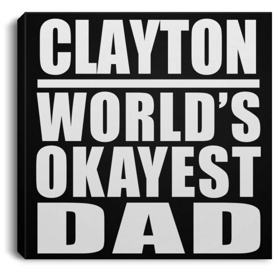Clayton World's Okayest Dad - Canvas Square