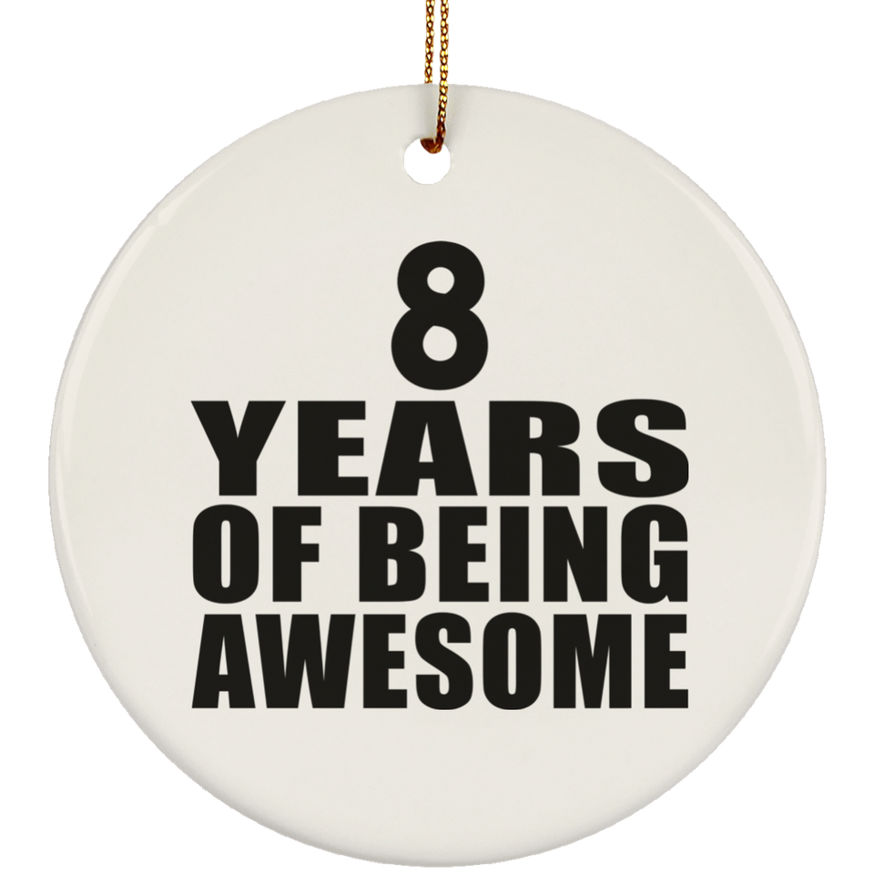 8th Birthday 8 Years Of Being Awesome - Circle Ornament