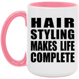 Hair Styling Makes Life Complete - 15oz Accent Mug Pink