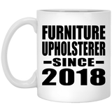 Furniture Upholsterer Since 2018 - 11 Oz Coffee Mug