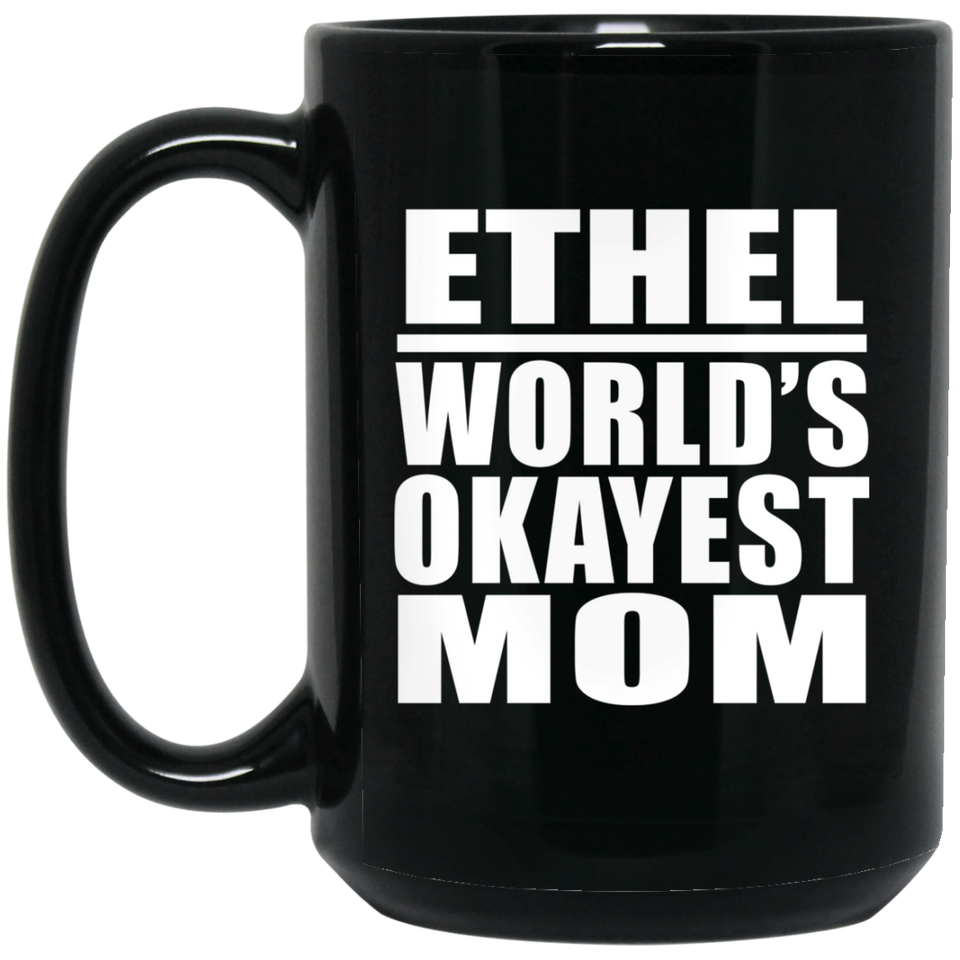 Ethel World's Okayest Mom - 15 Oz Coffee Mug Black