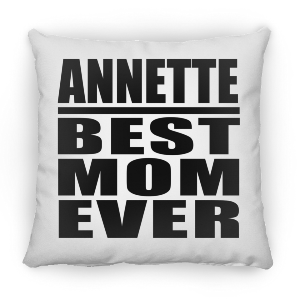 Annette Best Mom Ever - Throw Pillow