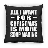 All I Want For Christmas Is More Soap Making - Throw Pillow Black
