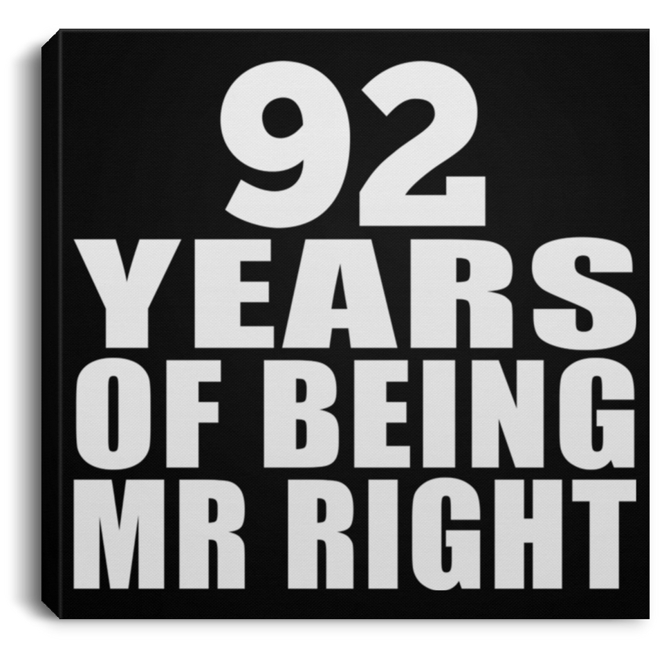 92nd Anniversary 92 Years Of Being Mr Right - Canvas Square