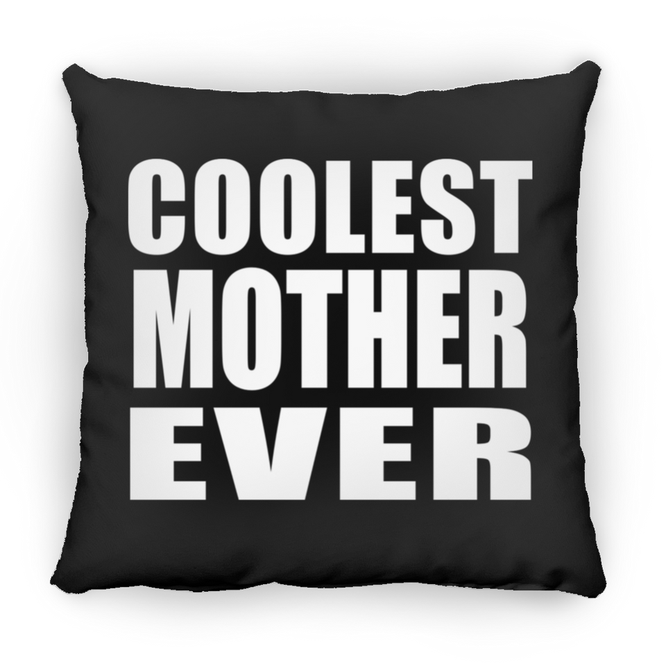 Coolest Mother Ever - Throw Pillow Black
