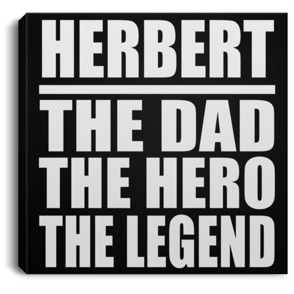 Herbert The Dad The Hero The Legend - Canvas Square
