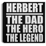 Herbert The Dad The Hero The Legend - Canvas Square