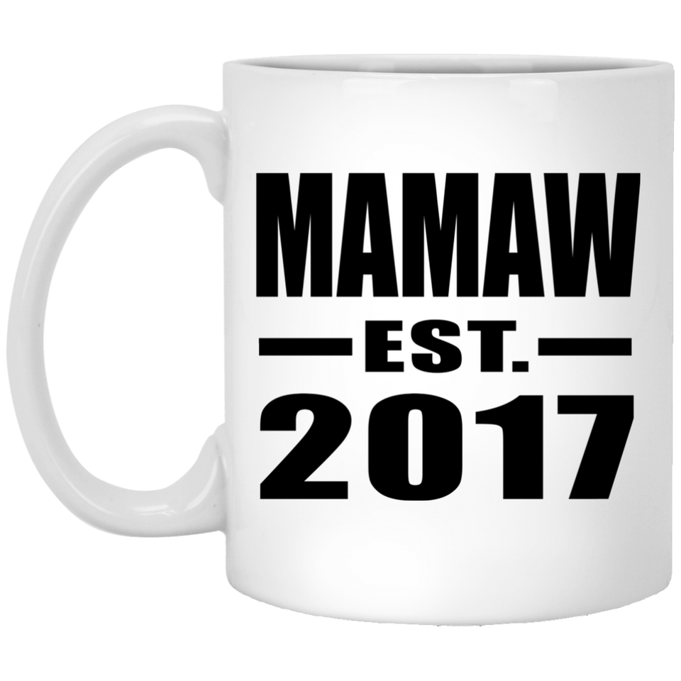 Mamaw Established EST. 2017 - 11 Oz Coffee Mug
