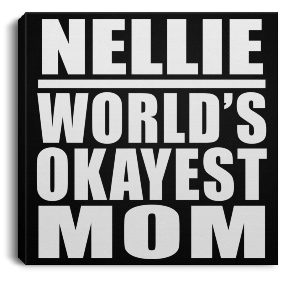 Nellie World's Okayest Mom - Canvas Square