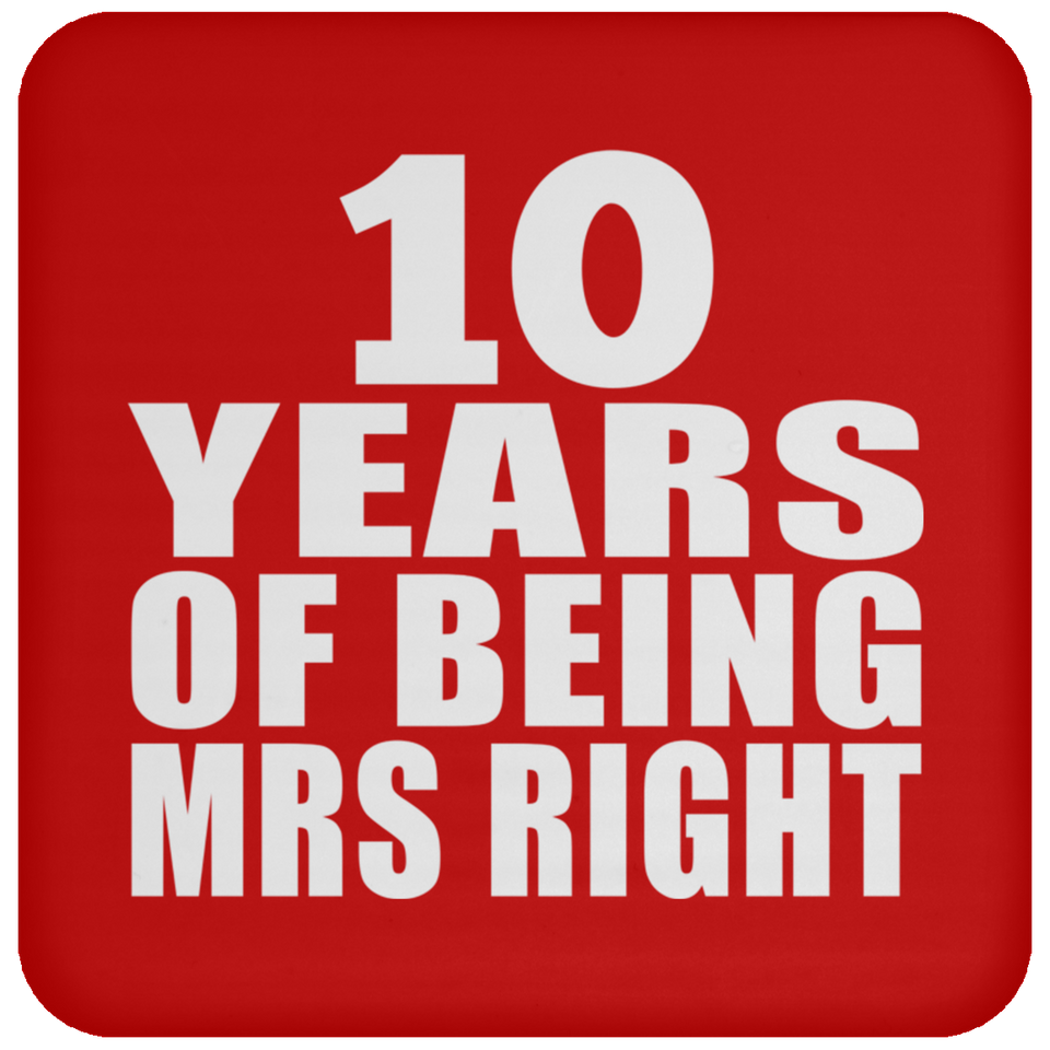 10th Anniversary 10 Years Of Being Mrs Right - Drink Coaster