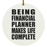 Being Financial Planner Makes Life Complete - Circle Ornament