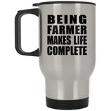 Being Farmer Makes Life Complete - Travel Mug Silver