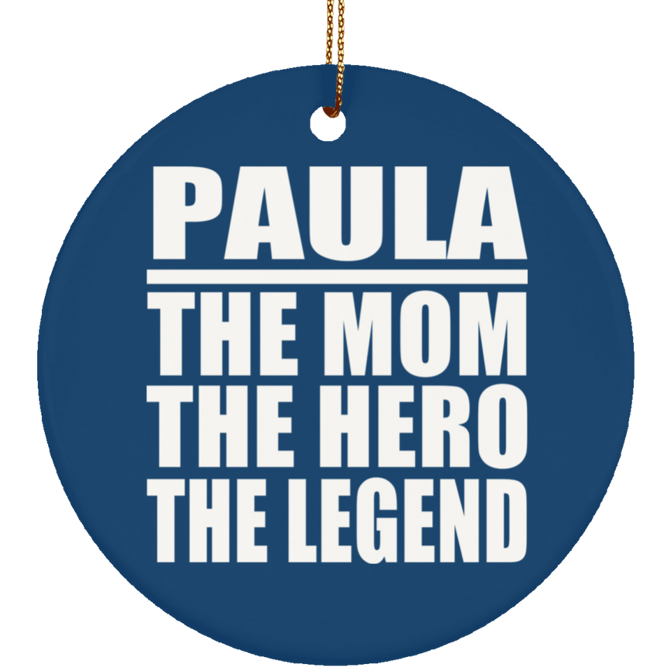 Paula The Mom The Hero The Legend - Circle Ornament