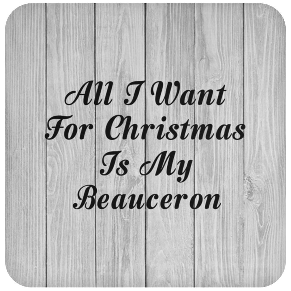 All I Want For Christmas Is My Beauceron - Drink Coaster F