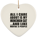 All I Care About Is My Munchkin Cat - Heart Ornament