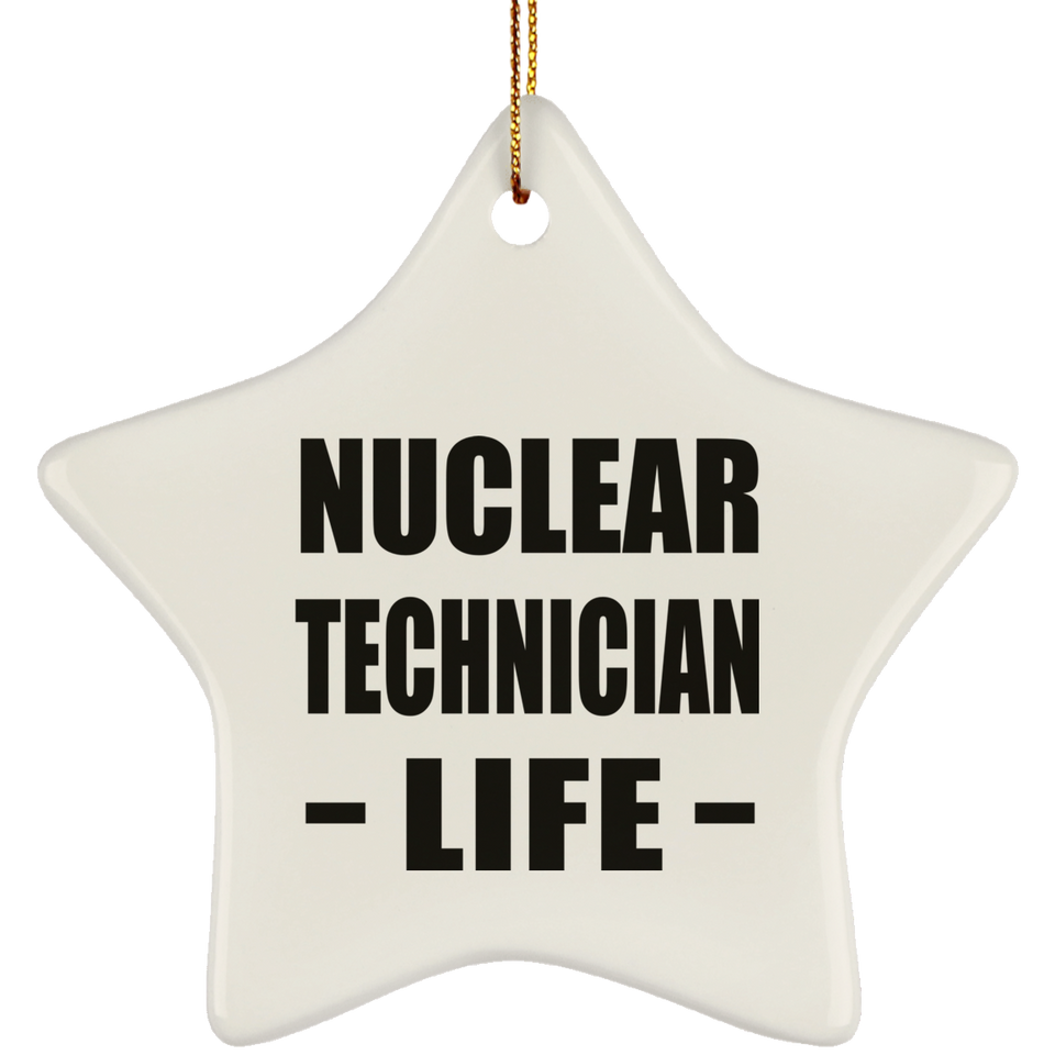 Nuclear Technician Life - Star Ornament