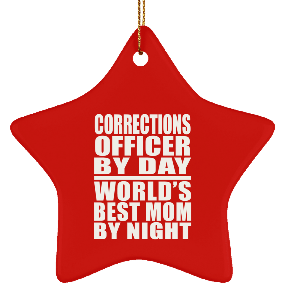 Corrections Officer By Day World's Best Mom By Night - Star Ornament