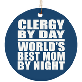 Clergy By Day World's Best Mom By Night - Circle Ornament
