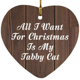 All I Want For Christmas Is My Tabby Cat - Heart Ornament D