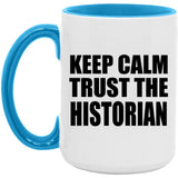Keep Calm and Trust The Historian - 15oz Accent Mug Blue