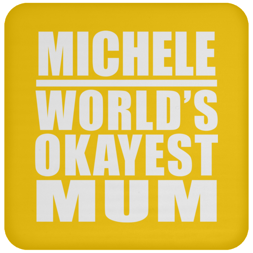 Michele World's Okayest Mum - Drink Coaster