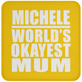 Michele World's Okayest Mum - Drink Coaster