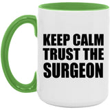 Keep Calm and Trust The Surgeon - 15oz Accent Mug Green