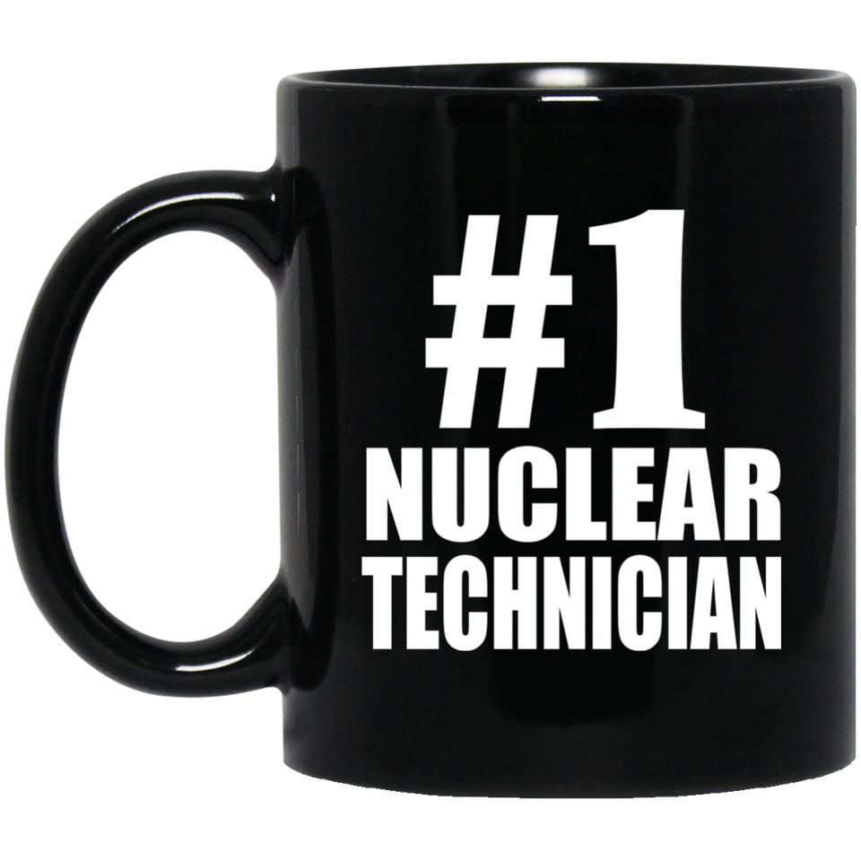 Number One #1 Nuclear Technician - 11 Oz Coffee Mug Black
