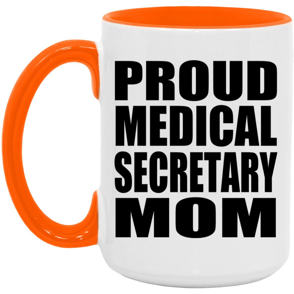 Proud Medical Secretary Mom - 15oz Accent Mug Orange