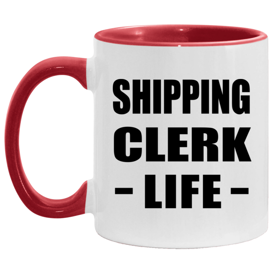 Shipping Clerk Life - 11oz Accent Mug Red