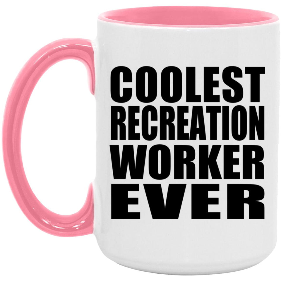Coolest Recreation Worker Ever - 15oz Accent Mug Pink