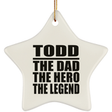 Todd The Dad The Hero The Legend - Star Ornament