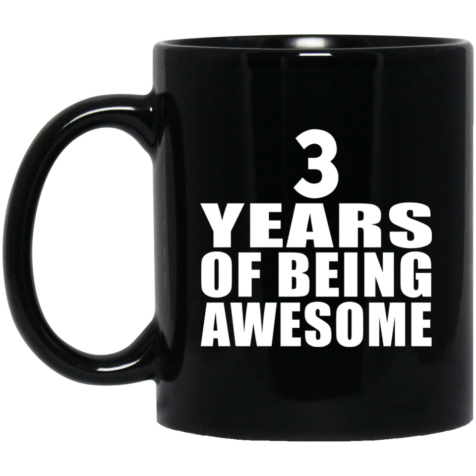 3rd Birthday 3 Years Of Being Awesome - 11 Oz Coffee Mug Black
