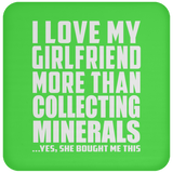 I Love My Girlfriend More Than Collecting Minerals - Drink Coaster