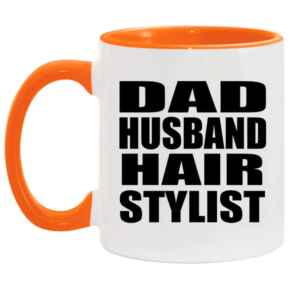 Dad Husband Hair Stylist - 11oz Accent Mug Orange