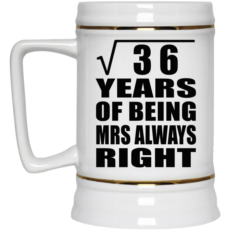 6th Anniversary Square Root of 36 Years Mrs Always Right - Beer Stein