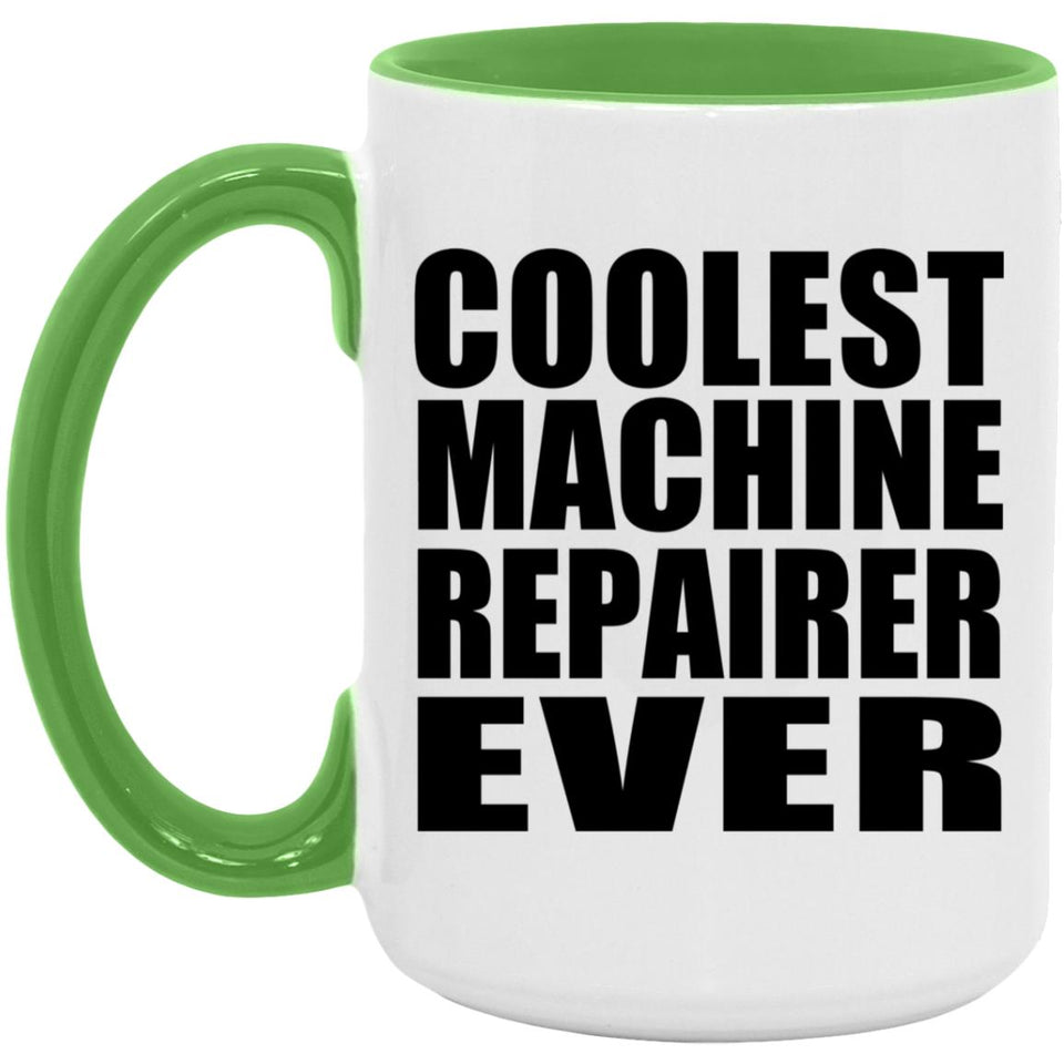 Coolest Machine Repairer Ever - 15oz Accent Mug Green