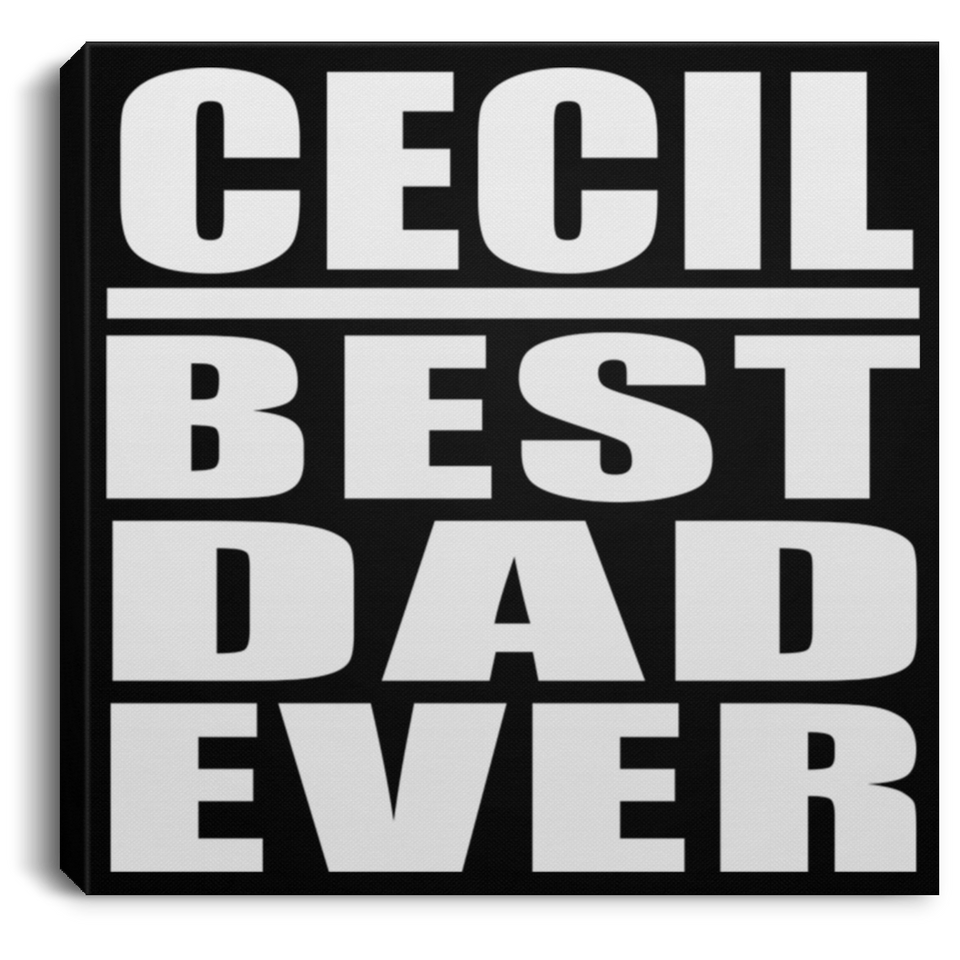 Cecil Best Dad Ever - Canvas Square