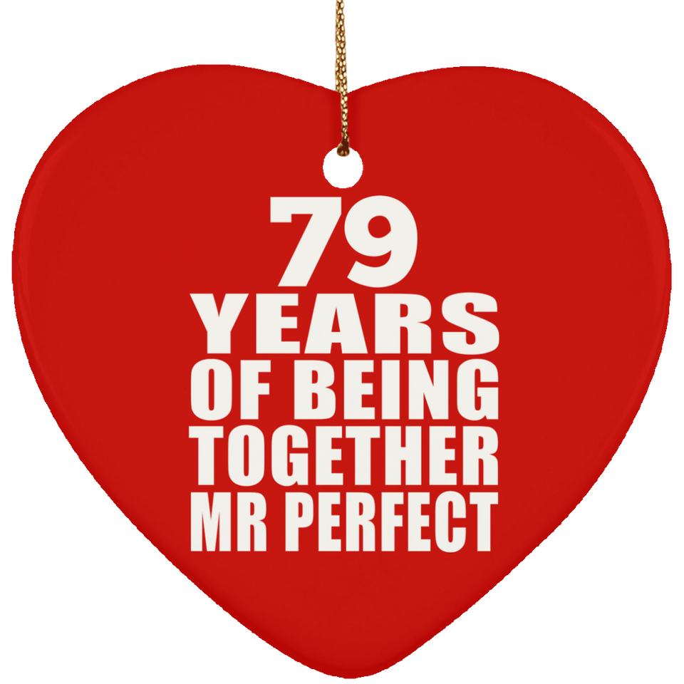 79th Anniversary 79 Years Of Being Mr Perfect - Heart Ornament