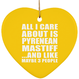 All I Care About Is Pyrenean Mastiff - Heart Ornament