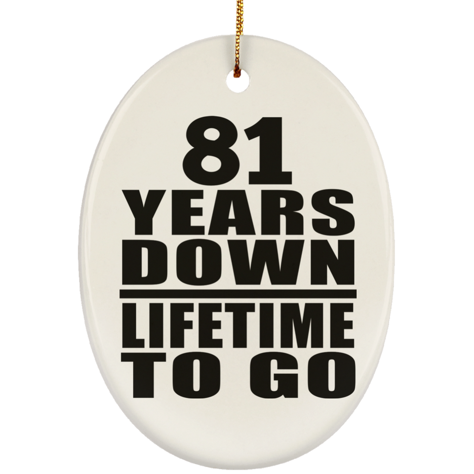 81st Anniversary 81 Years Down Lifetime To Go - Oval Ornament