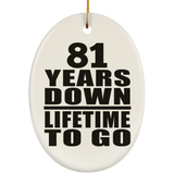81st Anniversary 81 Years Down Lifetime To Go - Oval Ornament