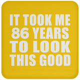 86th Birthday Took Me 86 Years To Look This Good - Drink Coaster
