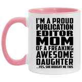 Proud Publication Editor Mom Of Awesome Daughter - 11oz Accent Mug Pink