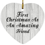 First Christmas As An Amazing Friend - Heart Ornament F