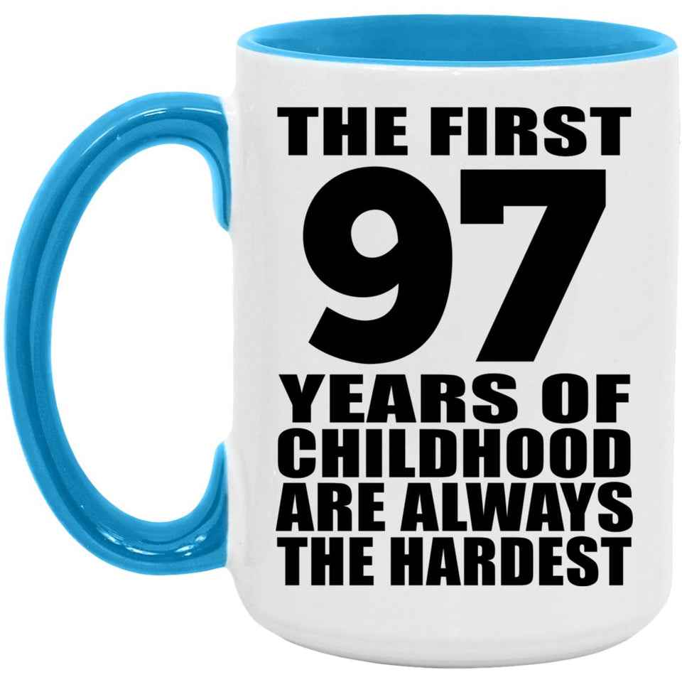 97th Birthday First 97 Years of Childhood Are The Hardest - 15oz Accent Mug Blue