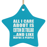 All I Care About Is Coton De Tulear - Star Ornament